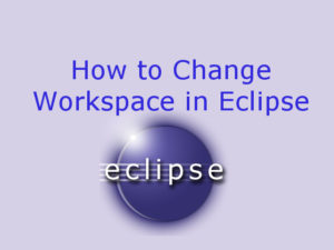 How to change workspace in Eclipse IDE
