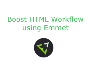 Boost HTML Workflow using Emmet