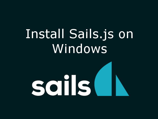 How to Install Sails.js and dependencies on windows